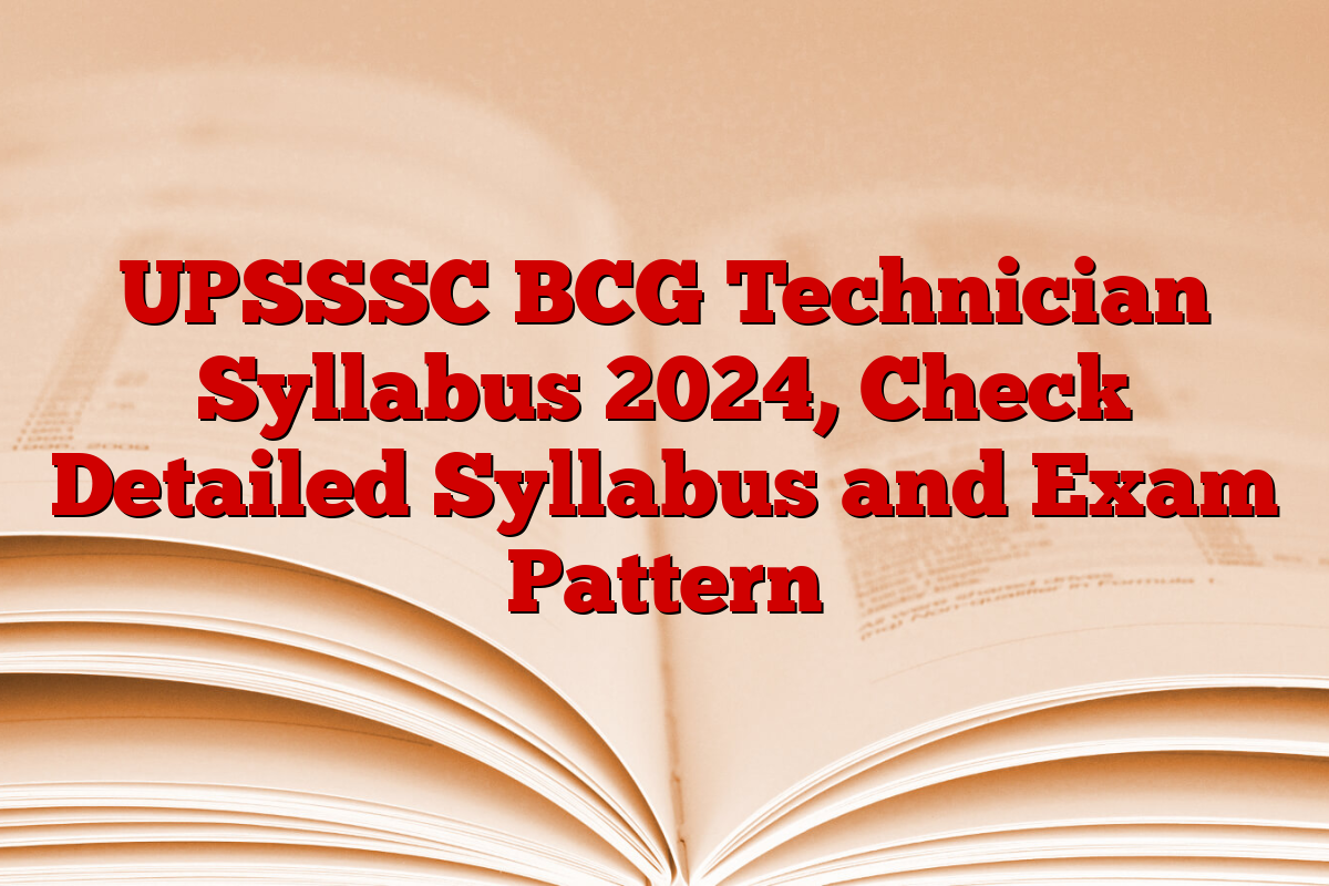 UPSSSC BCG Technician Syllabus 2024, Check Detailed Syllabus and Exam Pattern