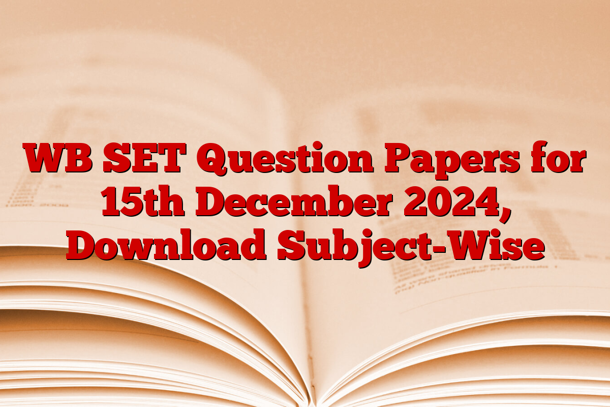 WB SET Question Papers for 15th December 2024, Download Subject-Wise