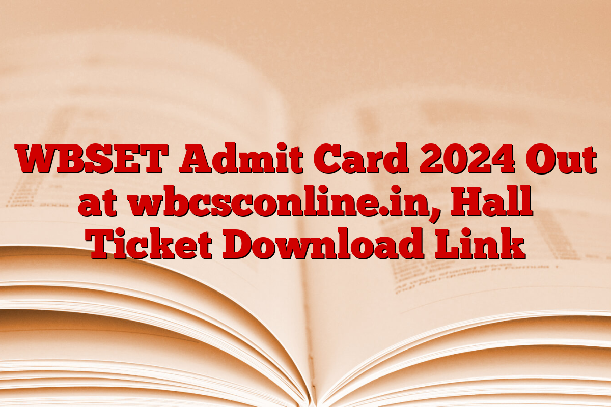 WBSET Admit Card 2024 Out at wbcsconline.in, Hall Ticket Download Link
