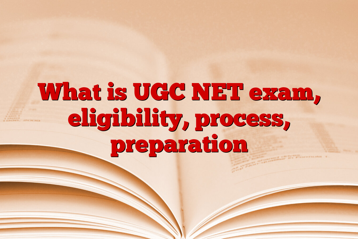 What is UGC NET exam, eligibility, process, preparation