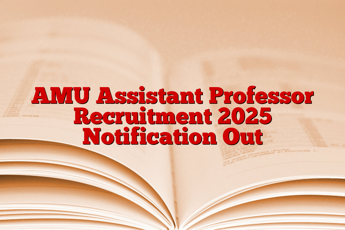 AMU Assistant Professor Recruitment 2025 Notification Out