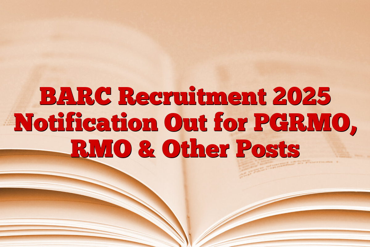 BARC Recruitment 2025 Notification Out for PGRMO, RMO & Other Posts
