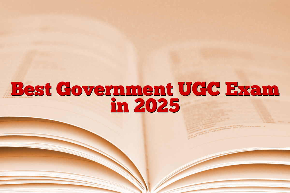 Best Government UGC Exam in 2025