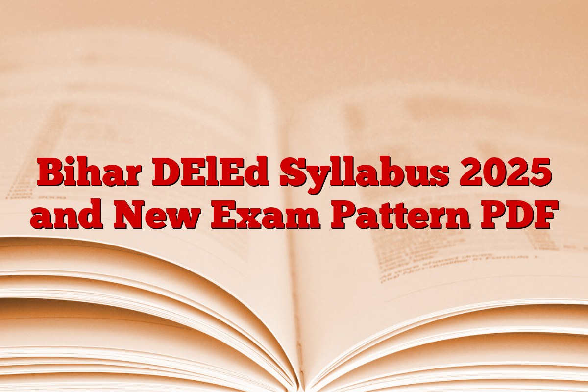 Bihar DElEd Syllabus 2025 and New Exam Pattern PDF