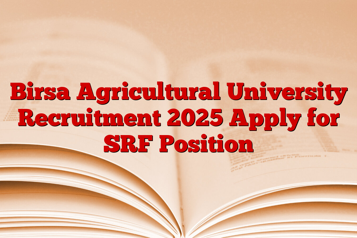 Birsa Agricultural University Recruitment 2025 Apply for SRF Position