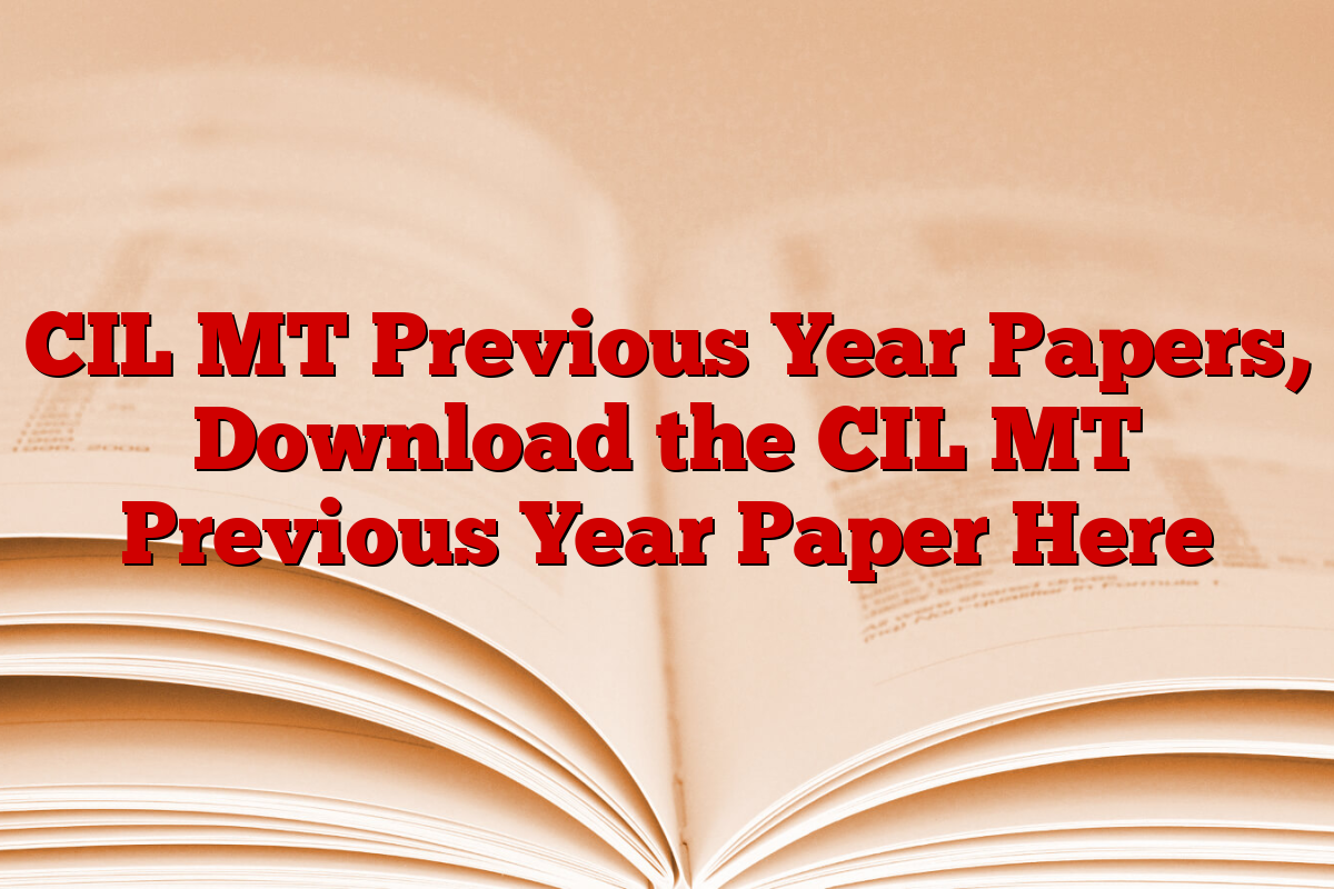 CIL MT Previous Year Papers, Download the CIL MT Previous Year Paper Here
