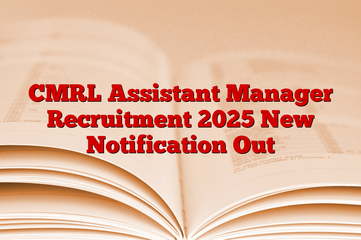 CMRL Assistant Manager Recruitment 2025 New Notification Out