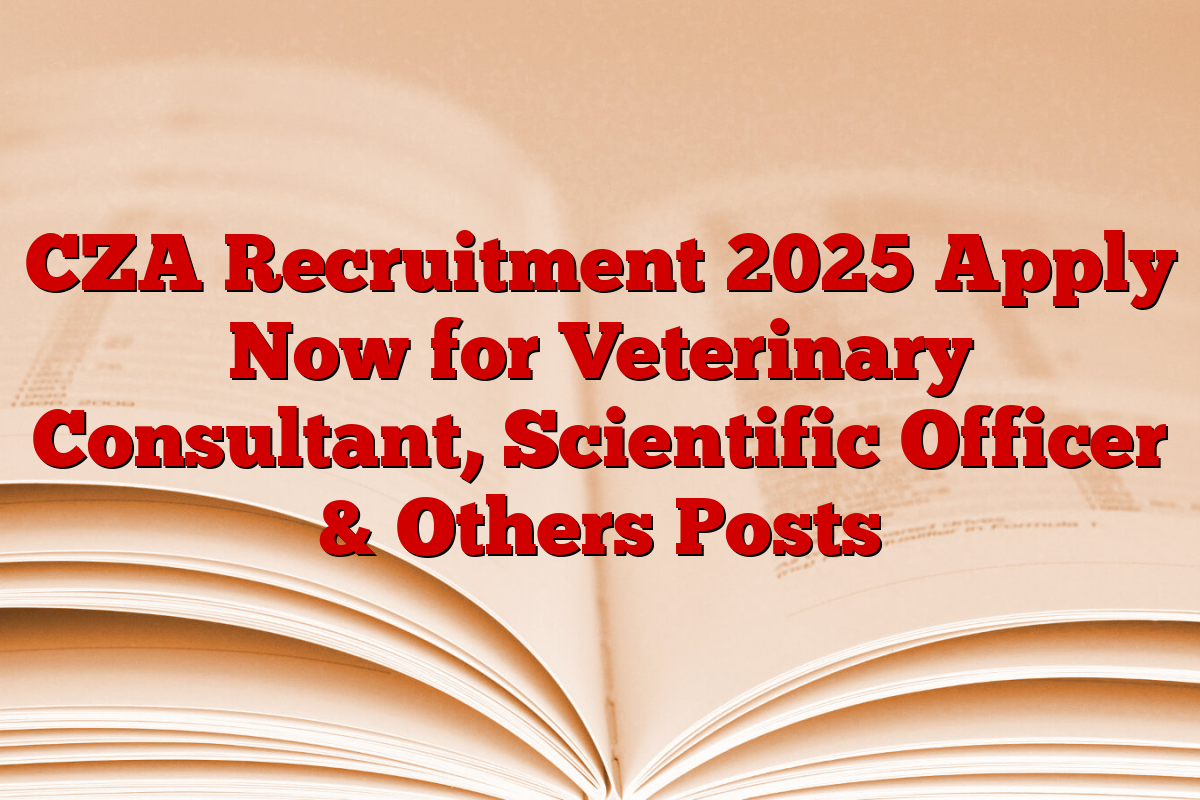 CZA Recruitment 2025 Apply Now for Veterinary Consultant, Scientific Officer & Others Posts