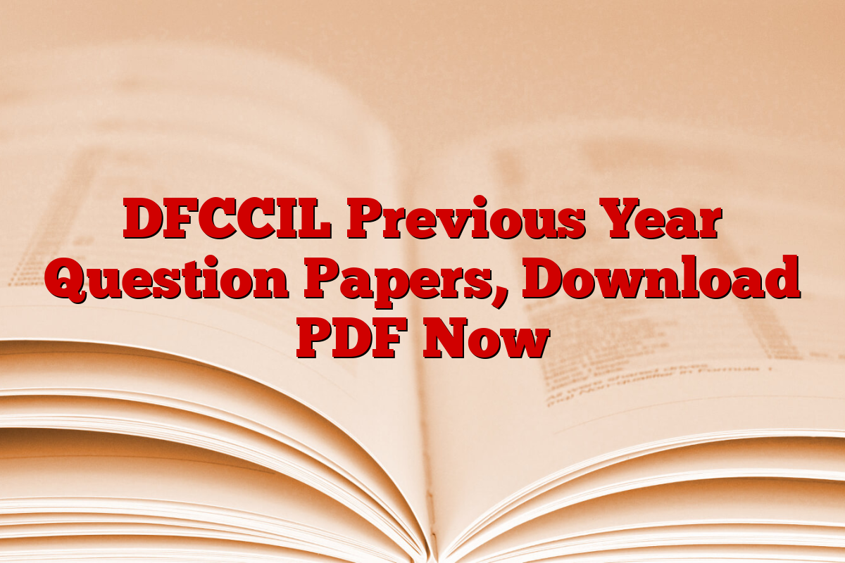 DFCCIL Previous Year Question Papers, Download PDF Now