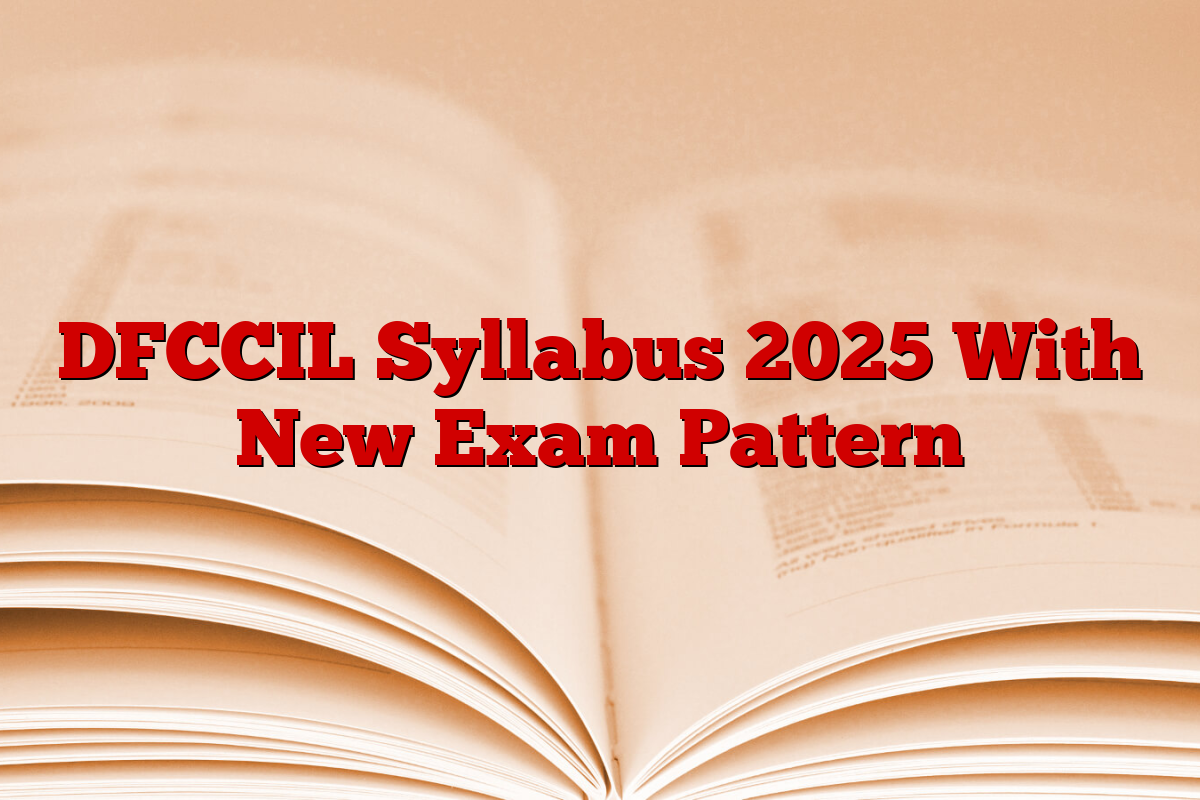 DFCCIL Syllabus 2025 With New Exam Pattern