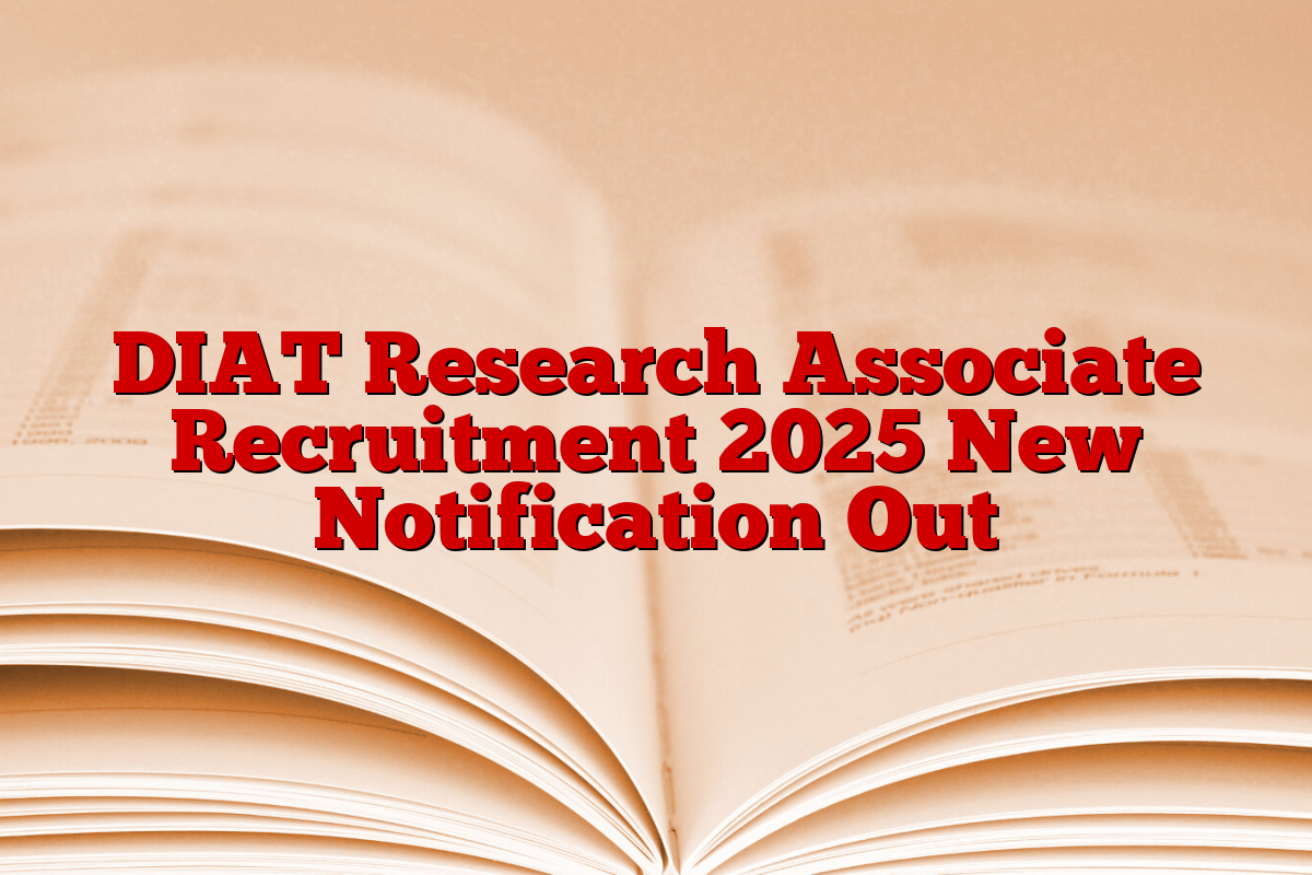 DIAT Research Associate Recruitment 2025 New Notification Out