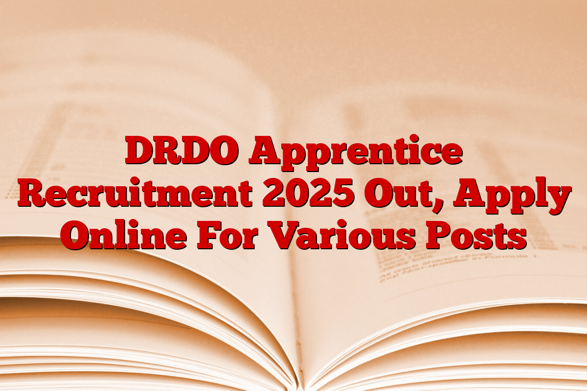 DRDO Apprentice Recruitment 2025 Out, Apply Online For Various Posts