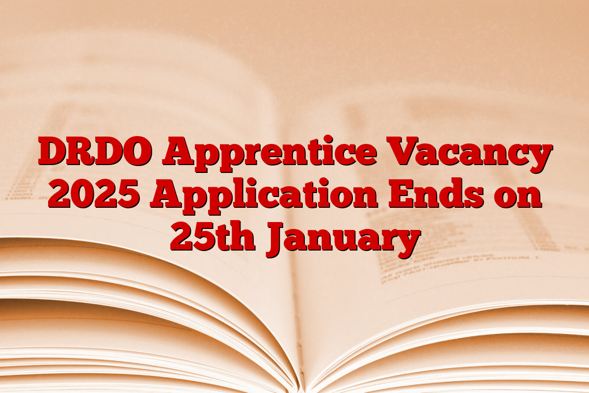 DRDO Apprentice Vacancy 2025 Application Ends on 25th January DRDO Apprentice Vacancy 2025 Application Ends on 25th January