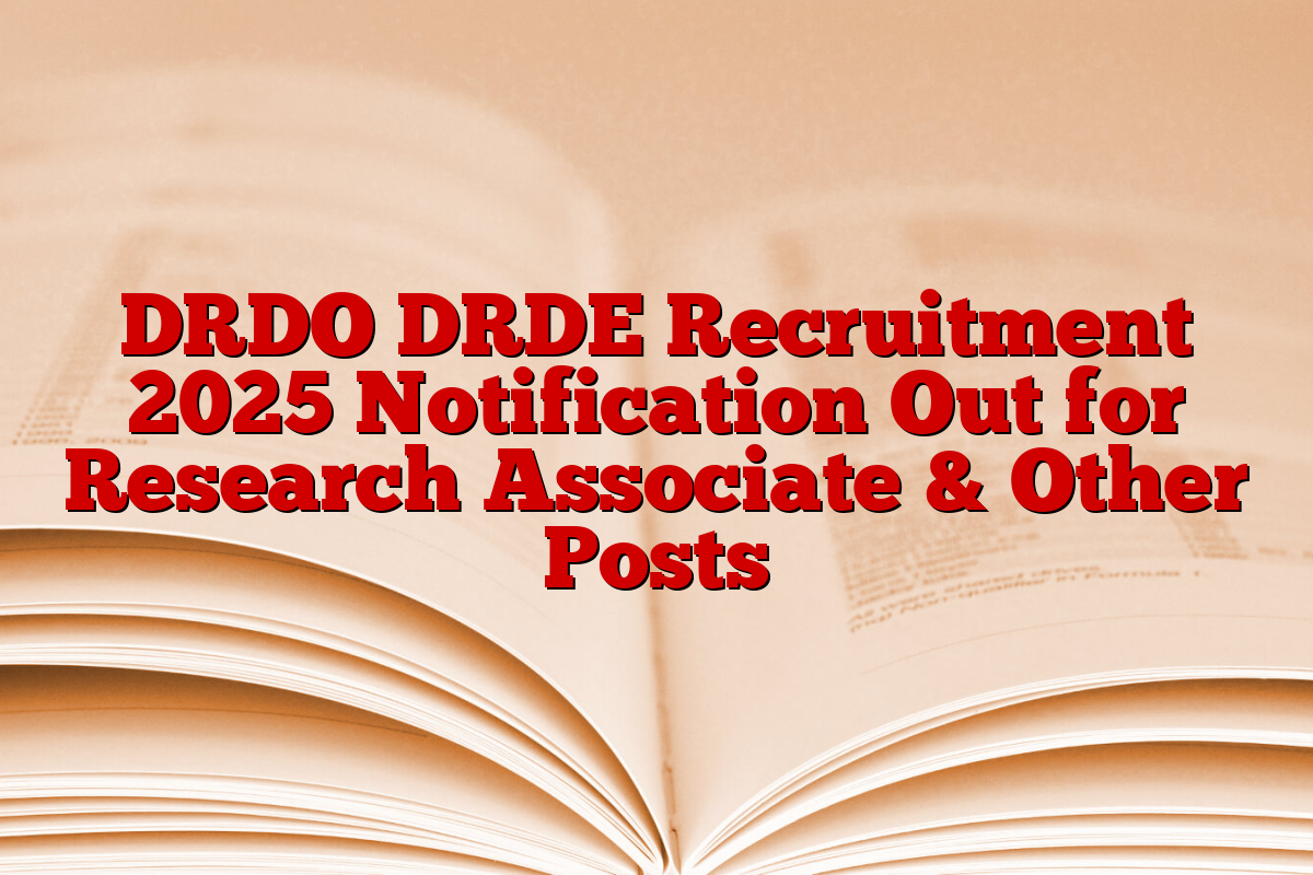 DRDO DRDE Recruitment 2025 Notification Out for Research Associate & Other Posts