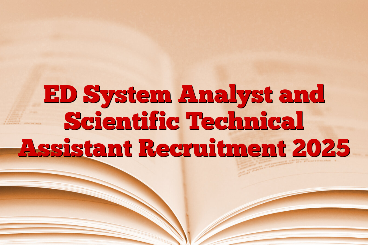 ED System Analyst and Scientific Technical Assistant Recruitment 2025
