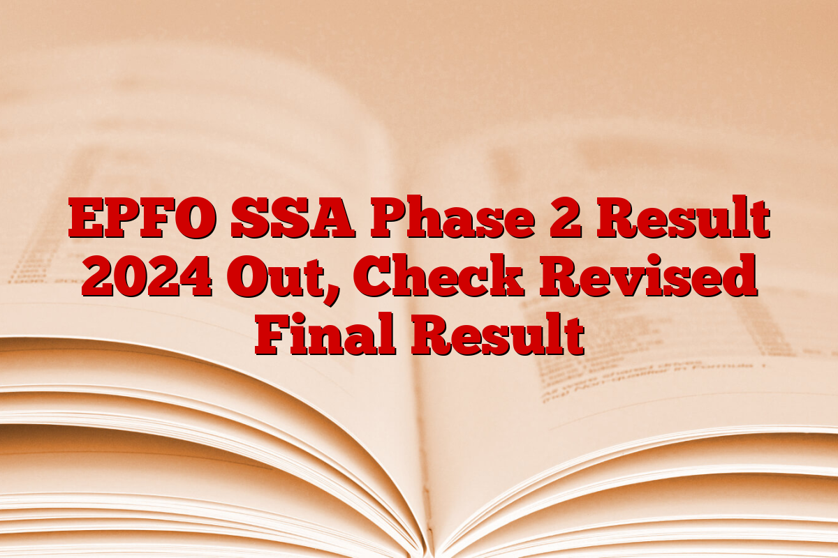EPFO SSA Phase 2 Result 2024 Out, Check Revised Final Result