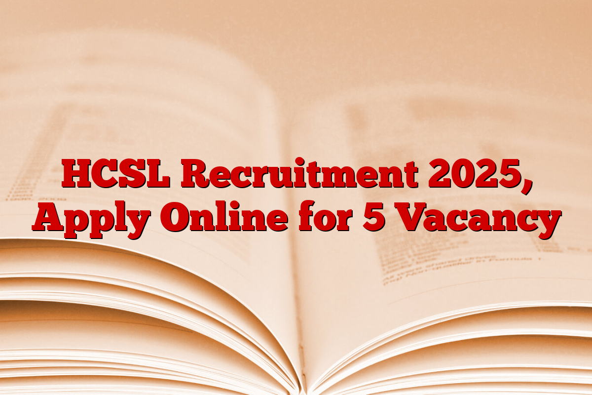 HCSL Recruitment 2025, Apply Online for 5 Vacancy