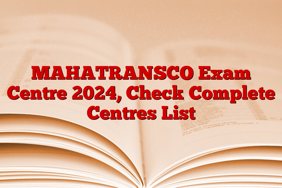 MAHATRANSCO Exam Centre 2024, Check Complete Centres List MAHATRANSCO Exam Centre 2024, Check Complete Centres List