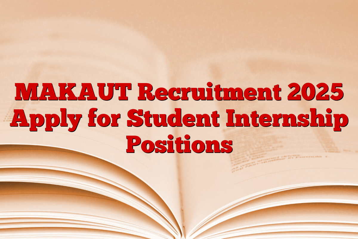 MAKAUT Recruitment 2025 Apply for Student Internship Positions