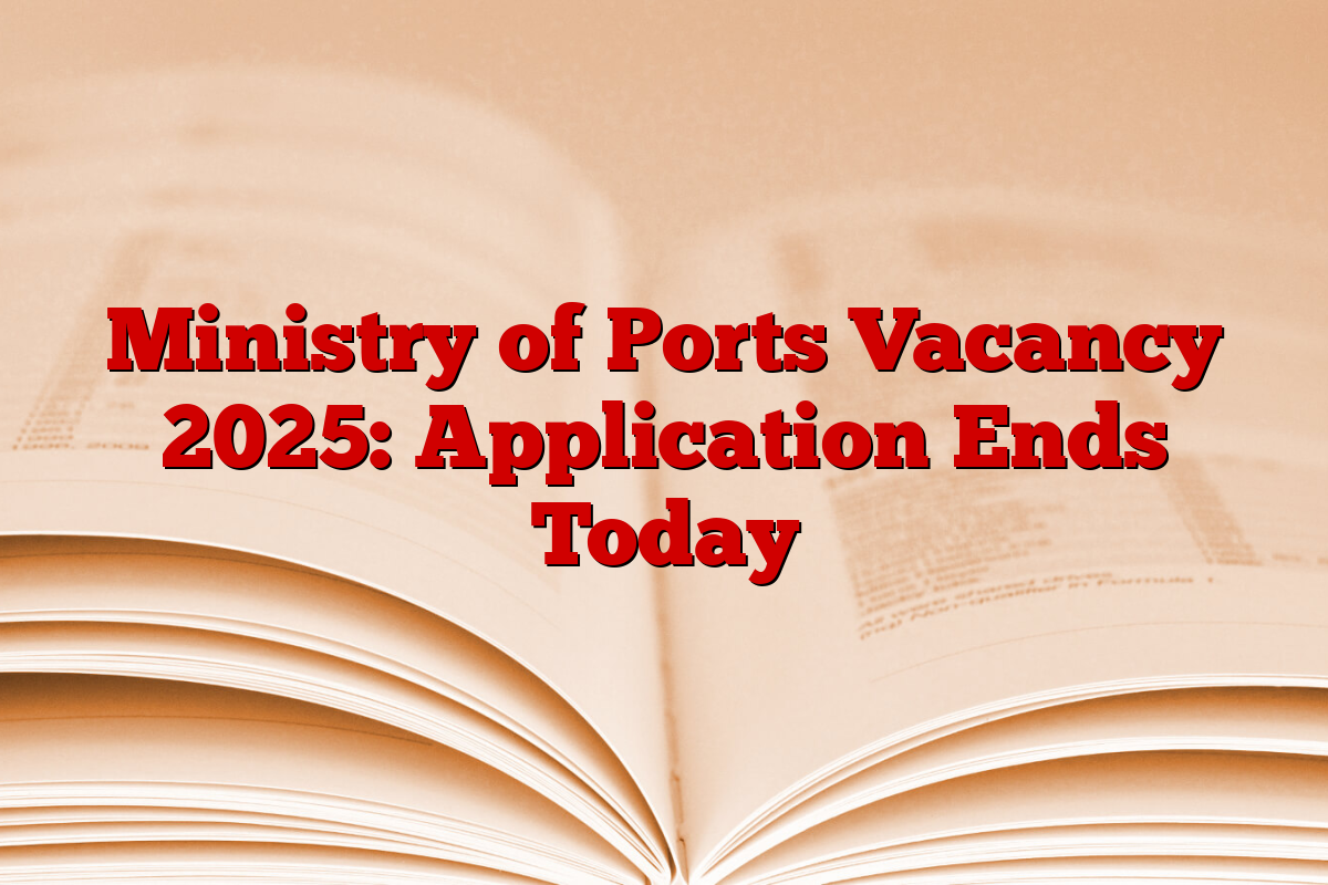 Ministry of Ports Vacancy 2025: Application Ends Today