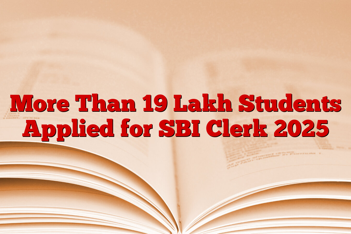 More Than 19 Lakh Students Applied for SBI Clerk 2025