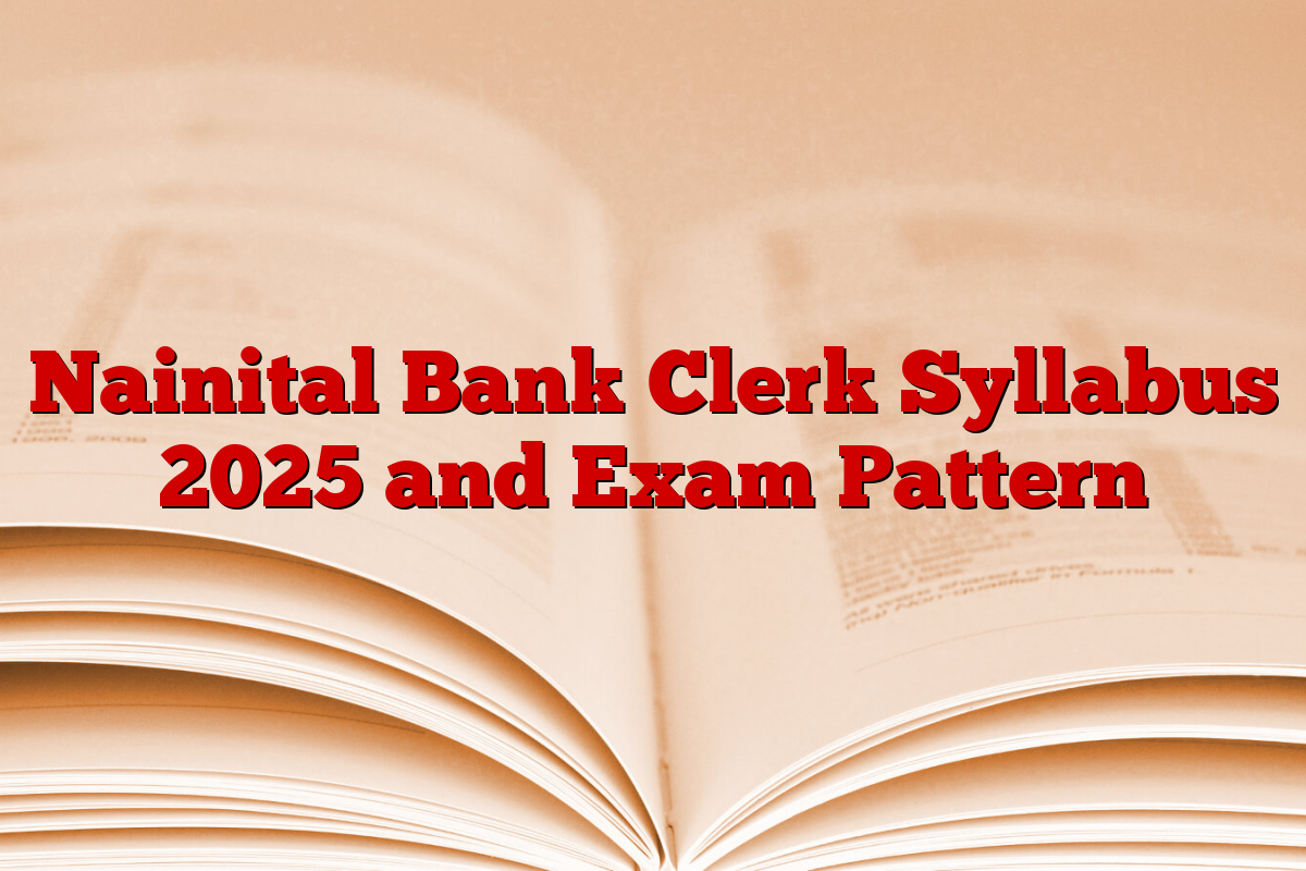 Nainital Bank Clerk Syllabus 2025 and Exam Pattern