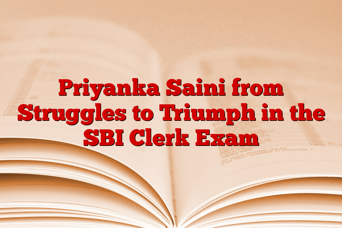 Priyanka Saini from Struggles to Triumph in the SBI Clerk Exam