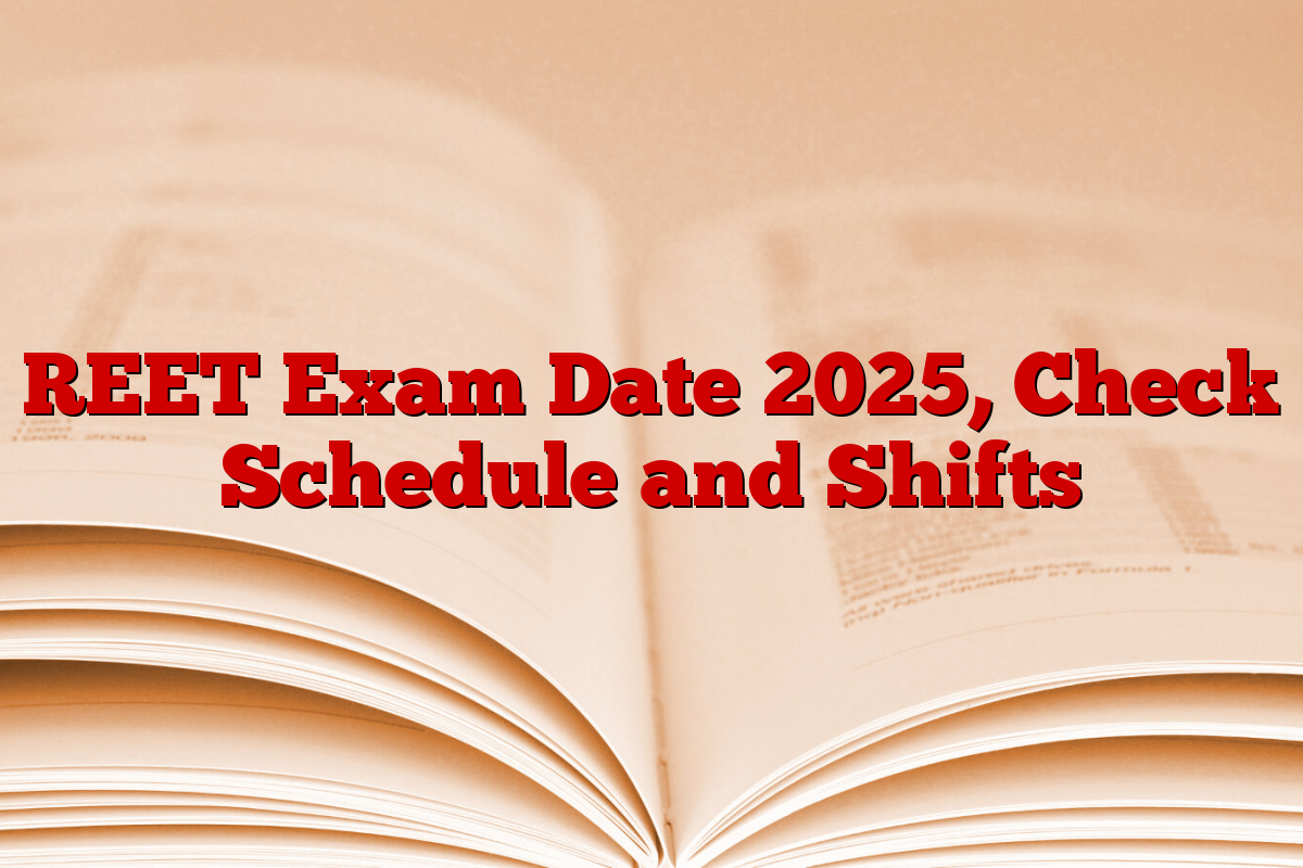 REET Exam Date 2025, Check Schedule and Shifts REET Exam Date 2025, Check Schedule and Shifts