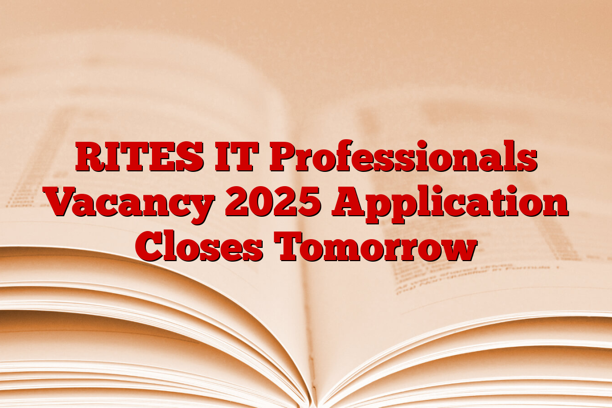 RITES IT Professionals Vacancy 2025 Application Closes Tomorrow RITES IT Professionals Vacancy 2025 Application Closes Tomorrow