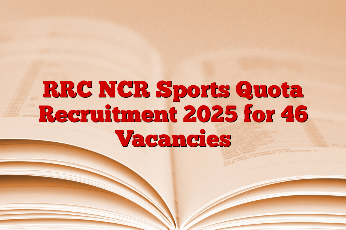 RRC NCR Sports Quota Recruitment 2025 for 46 Vacancies
