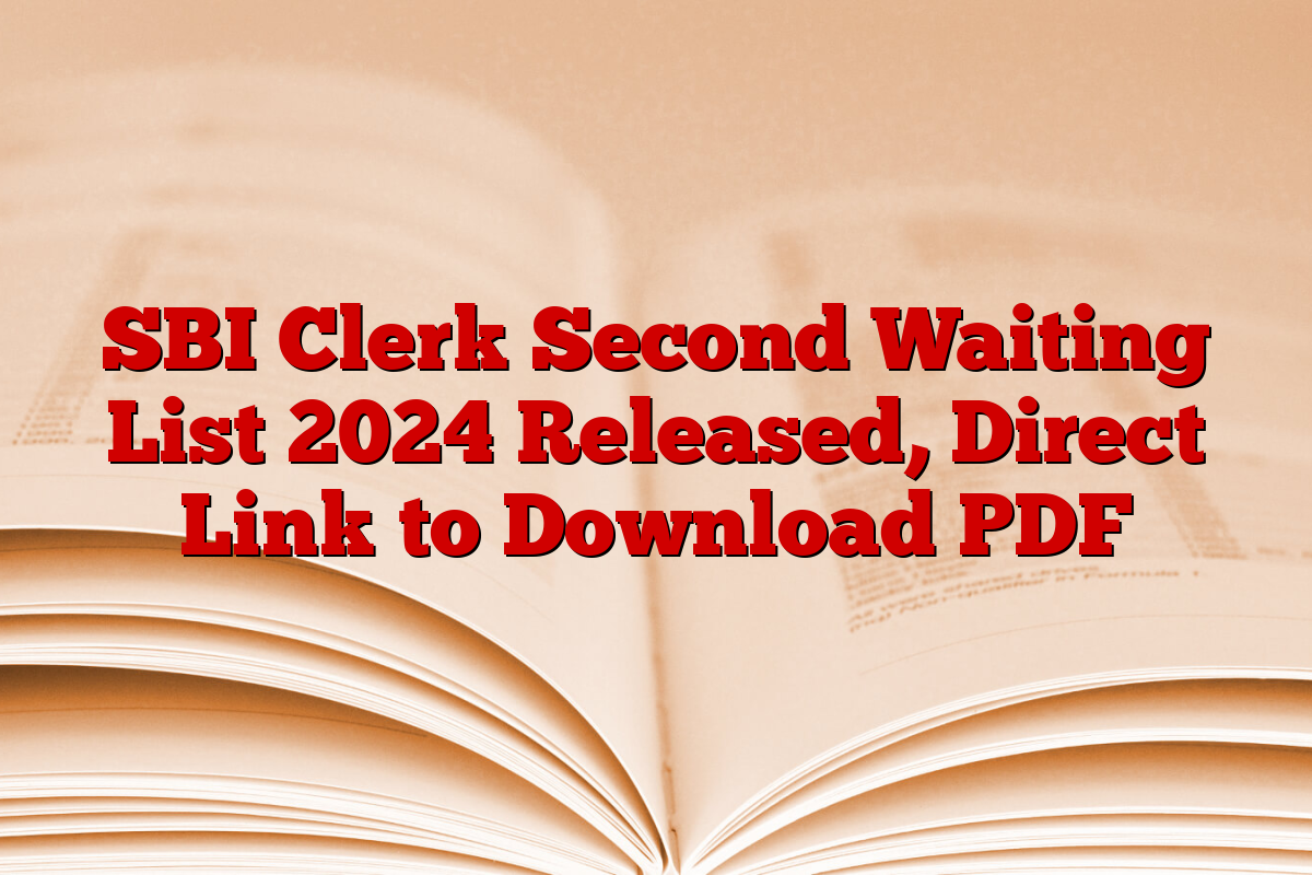 SBI Clerk Second Waiting List 2024 Released, Direct Link to Download PDF SBI Clerk Second Waiting List 2024 Released, Direct Link to Download PDF