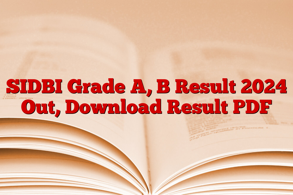 SIDBI Grade A, B Result 2024 Out, Download Result PDF