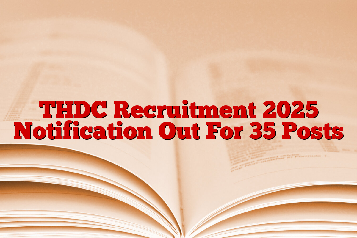 THDC Recruitment 2025 Notification Out For 35 Posts