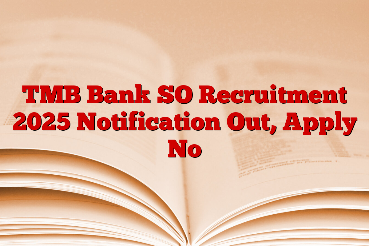 TMB Bank SO Recruitment 2025 Notification Out, Apply No