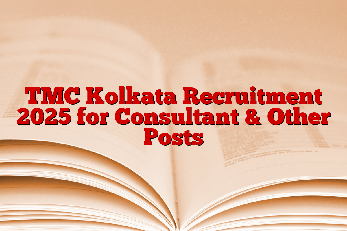 TMC Kolkata Recruitment 2025 for Consultant & Other Posts
