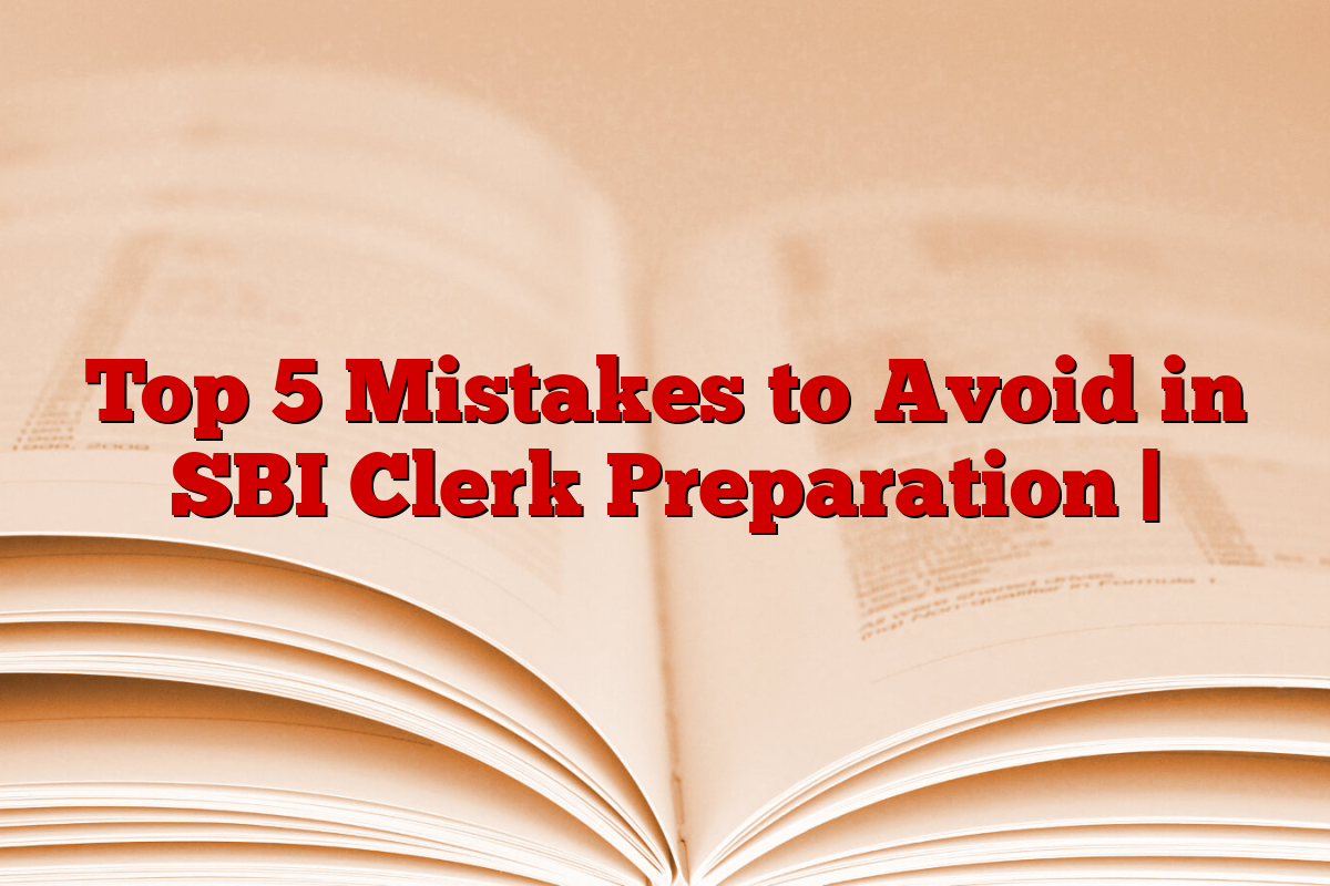 Top 5 Mistakes to Avoid in SBI Clerk Preparation |