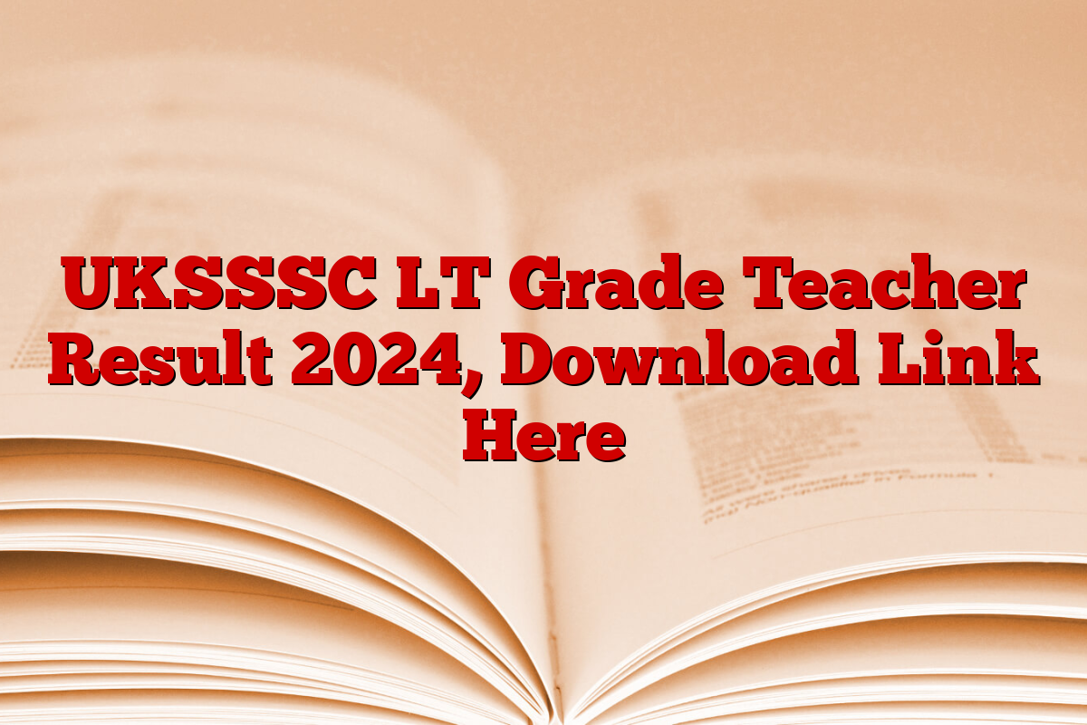 UKSSSC LT Grade Teacher Result 2024, Download Link Here