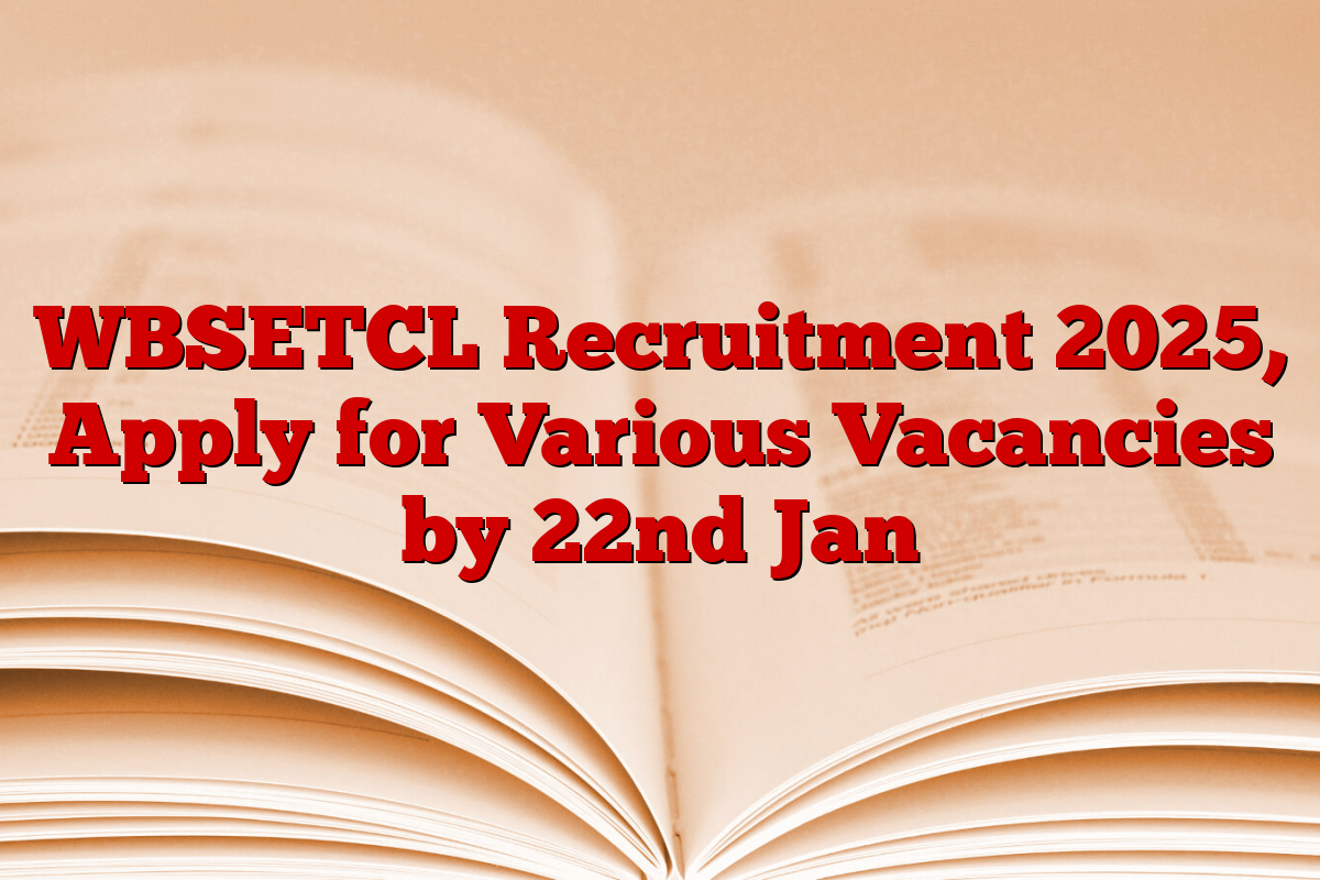 WBSETCL Recruitment 2025, Apply for Various Vacancies by 22nd Jan