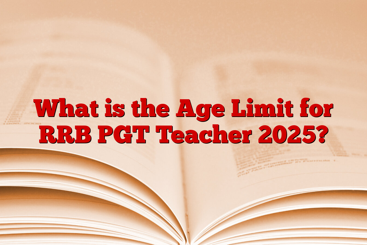 What is the Age Limit for RRB PGT Teacher 2025?