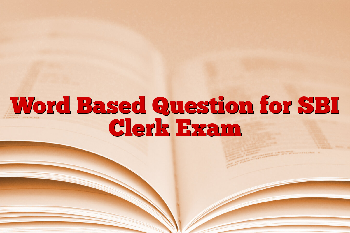 Word Based Question for SBI Clerk Exam Word Based Question for SBI Clerk Exam