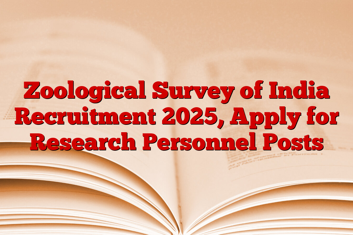 Zoological Survey of India Recruitment 2025, Apply for Research Personnel Posts