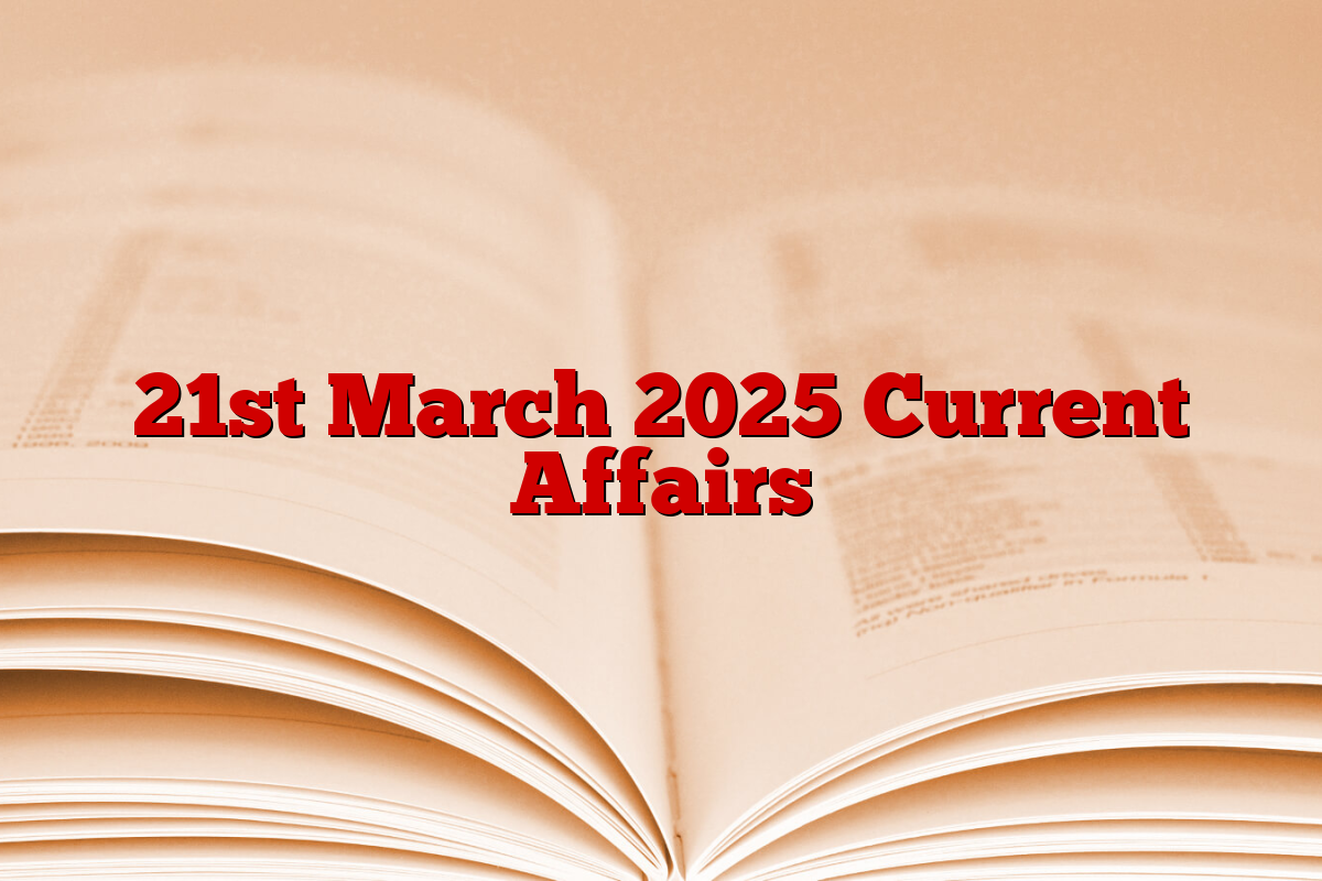 21st March 2025 Current Affairs