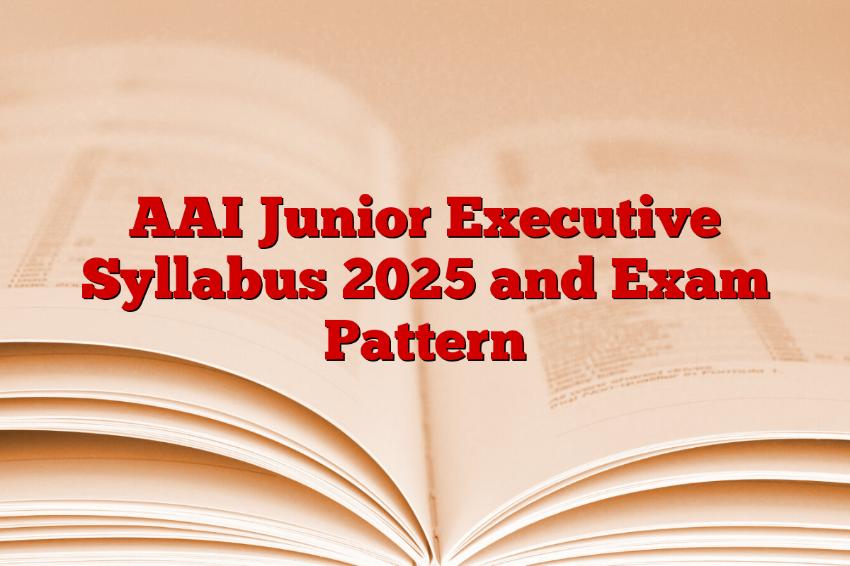 AAI Junior Executive Syllabus 2025 and Exam Pattern