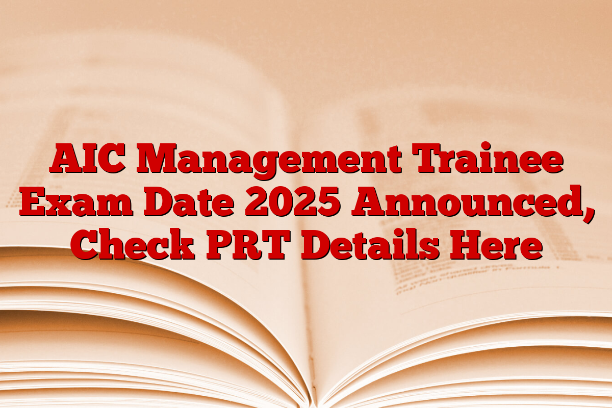 AIC Management Trainee Exam Date 2025 Announced, Check PRT Details Here