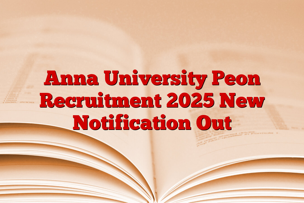 Anna University Peon Recruitment 2025 New Notification Out