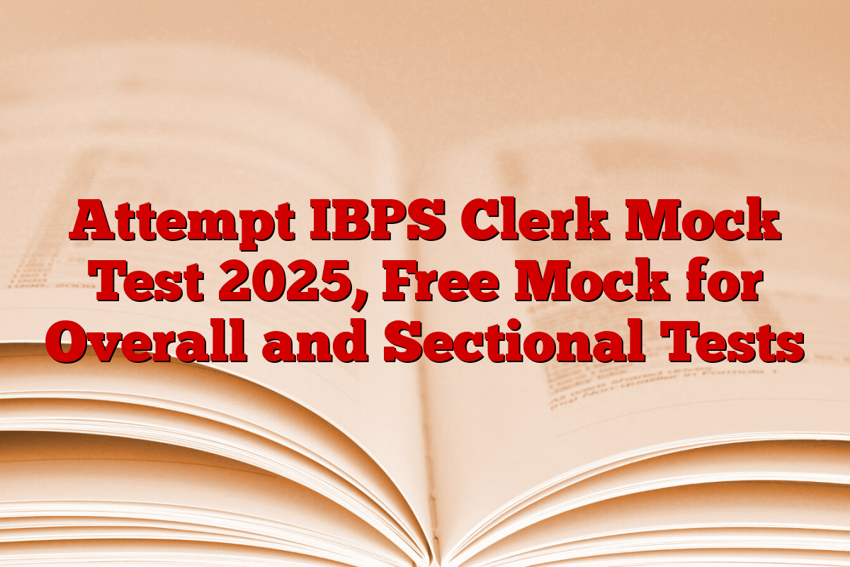 Attempt IBPS Clerk Mock Test 2025, Free Mock for Overall and Sectional Tests