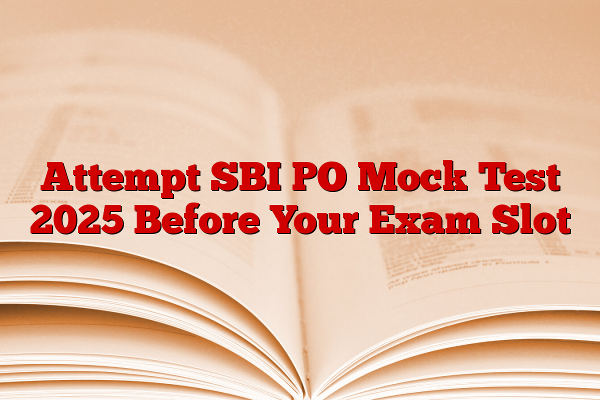 Attempt SBI PO Mock Test 2025 Before Your Exam Slot