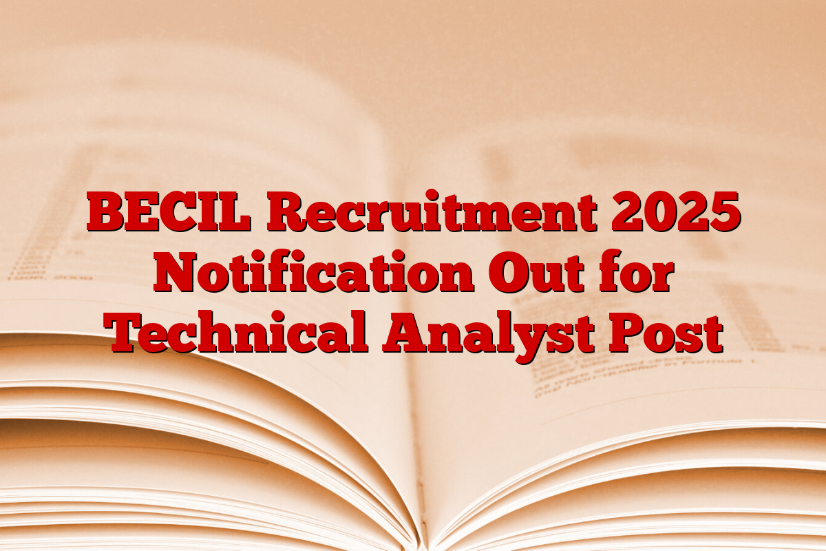 BECIL Recruitment 2025 Notification Out for Technical Analyst Post