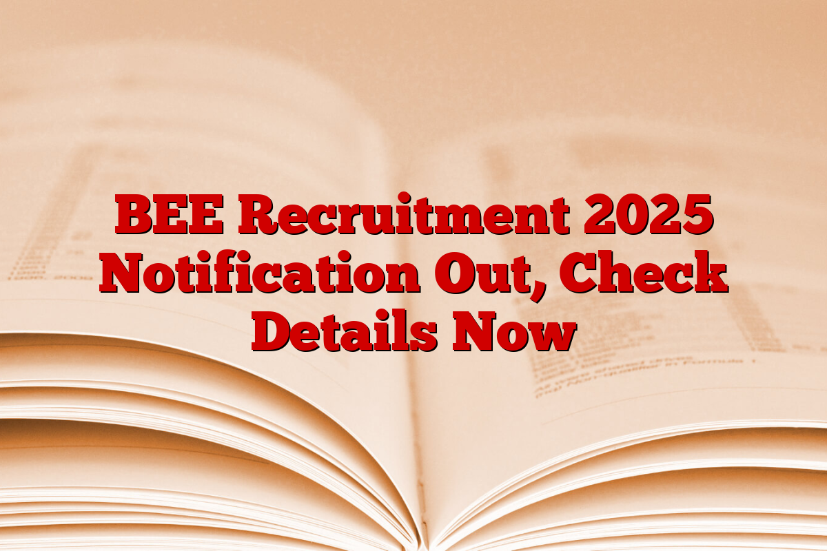 BEE Recruitment 2025 Notification Out, Check Details Now
