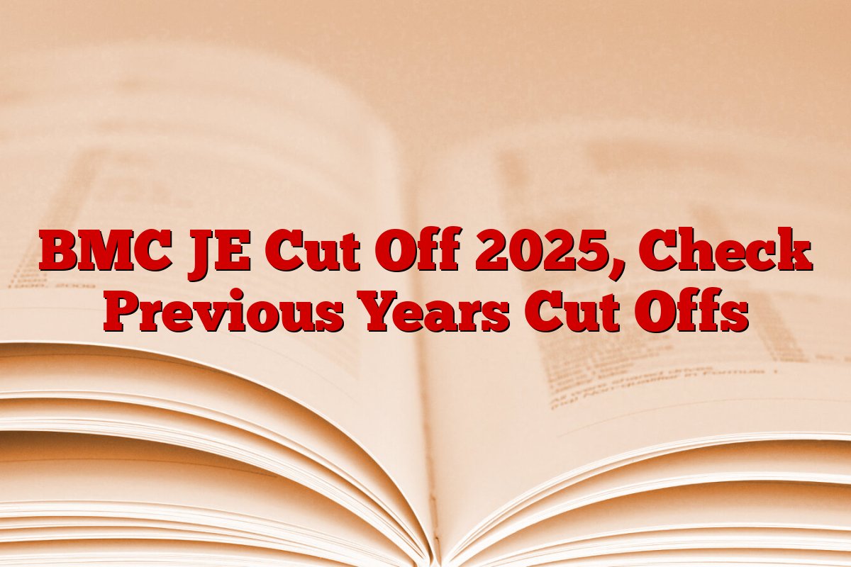 BMC JE Cut Off 2025, Check Previous Years Cut Offs